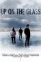 Nonton film Up On The Glass (2020) Nonton film Up On The Glass (2020)