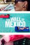 Nonton film The Wall of Mexico (2020) Nonton film The Wall of Mexico (2020)