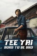 Nonton film Tee Yai: Born to Be Bad (2025)
