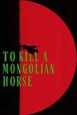 Nonton film To Kill a Mongolian Horse (2025) Nonton film To Kill a Mongolian Horse (2025)