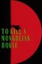Nonton film To Kill a Mongolian Horse (2025) Nonton film To Kill a Mongolian Horse (2025)